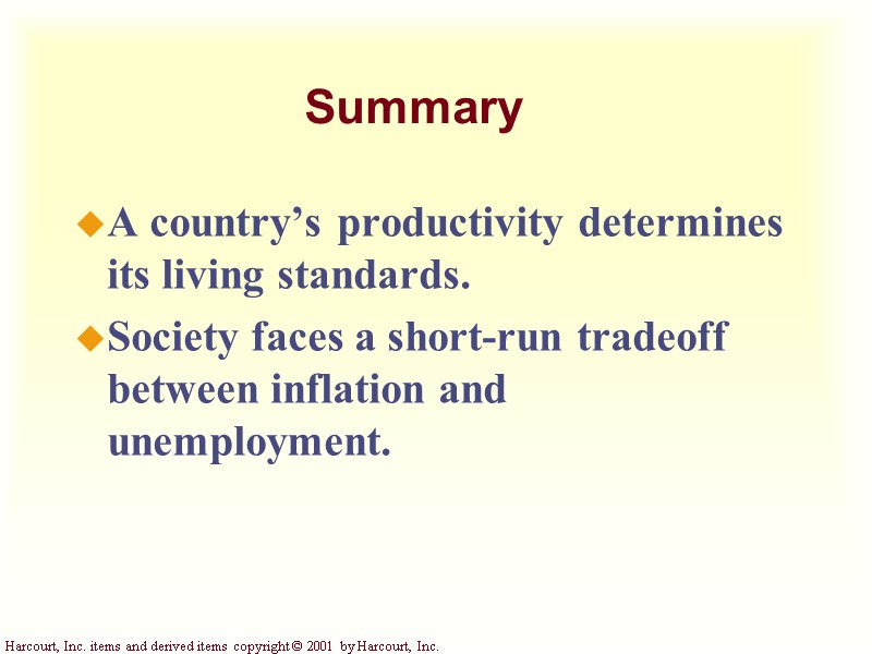 Summary A country’s productivity determines its living standards. Society faces a short-run tradeoff between